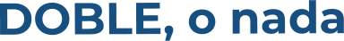 DOBLE, o nada