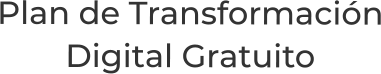 Plan de TransformaciónDigital Gratuito