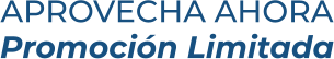 APROVECHA AHORAPromoción Limitada