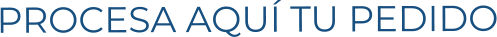 PROCESA AQUÍ TU PEDIDO