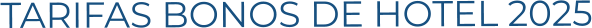 TARIFAS BONOS DE HOTEL 2025