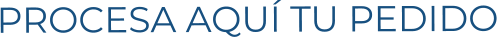 PROCESA AQUÍ TU PEDIDO