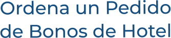 Ordena un Pedidode Bonos de Hotel